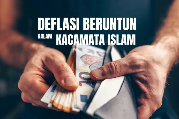 Deflasi Beruntun; Dampak Ekonomi serta Paradigma Kapitalisme VS Islam