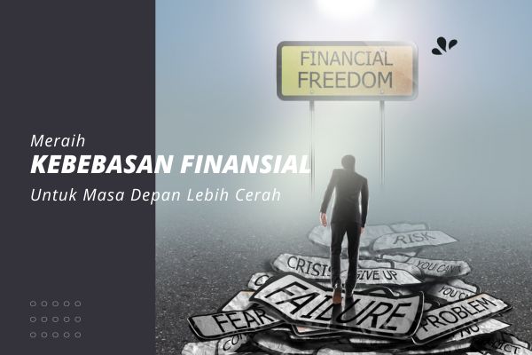 Cara Meraih Kebebasan Finansial untuk Masa Depan Lebih Cerah